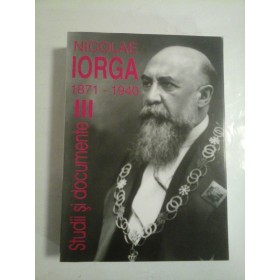 Studii si documente III - Nicolae Iorga
